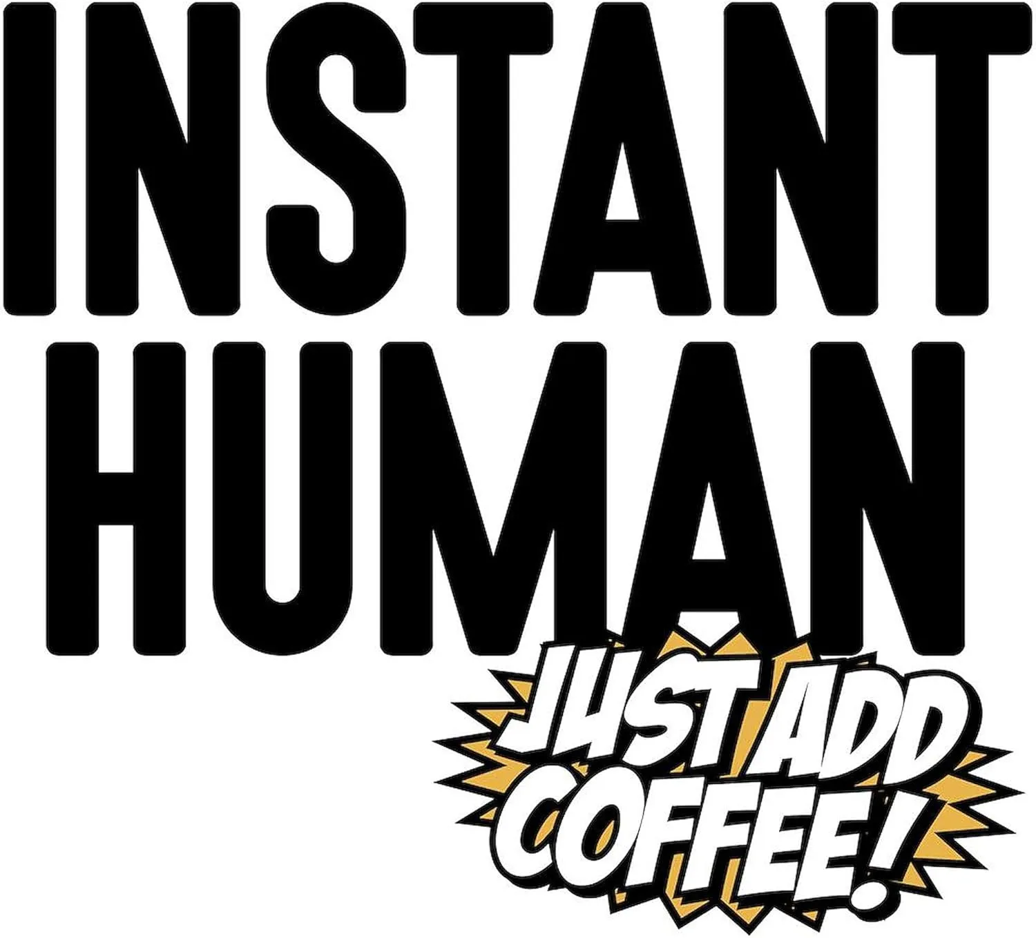 CafePress Instant Human Just Add Coffee 20 Oz Ceramic Mega M 15 oz (444 ml) Ceramic Coffee Mug